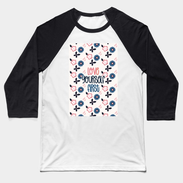 Love Yourself First Baseball T-Shirt by tramasdesign